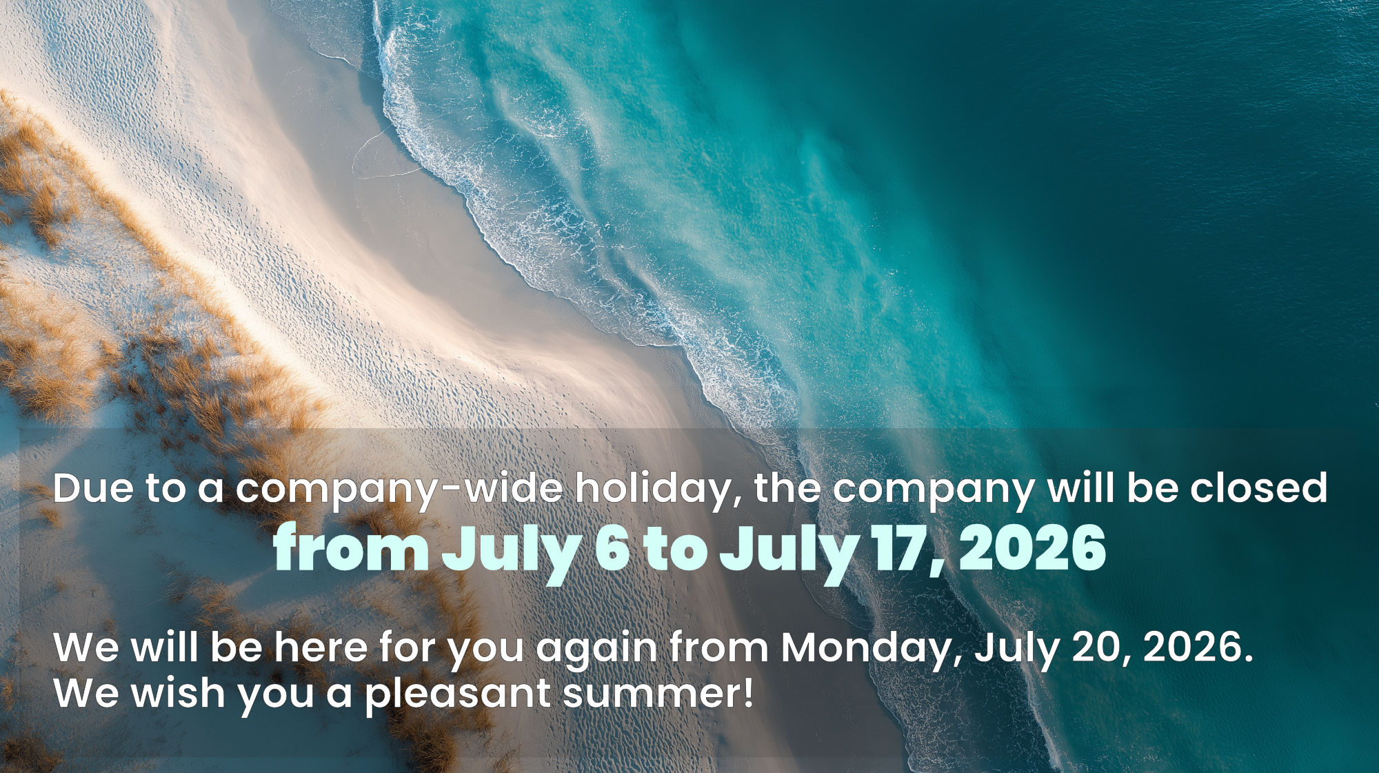 The company will be closed from July 6 to July 17, 2026